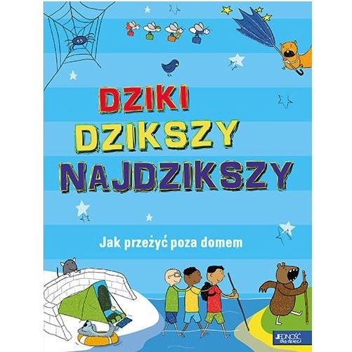 Dziki, dzikszy, najdzikszy. Jak przeżyć poza domem