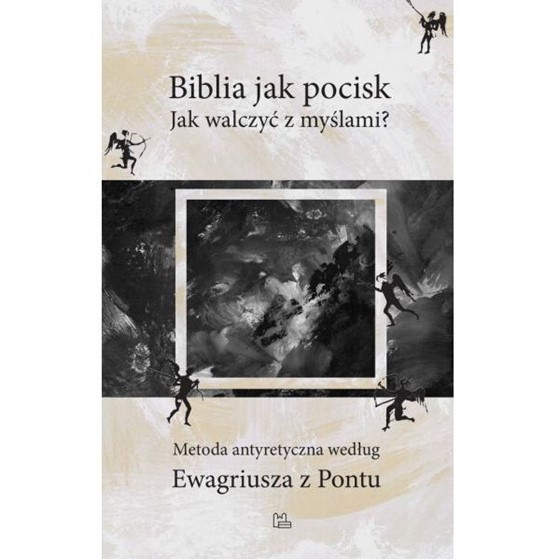 Biblia jak pocisk. Jak walczyć z myślami?