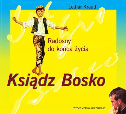 Ksiądz Bosko. Radosny do końca życia