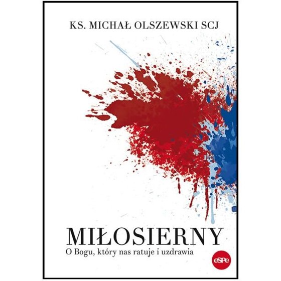 Miłosierny. O Bogu, który nas ratuje i uzdrawia