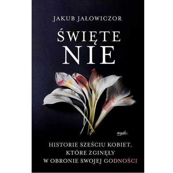 Święte nie. Historia sześciu kobiet, które zgineły