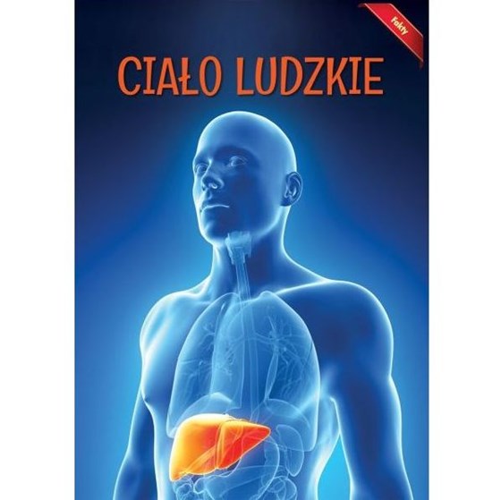 Encyklopedia Fakty. Ciało ludzkie