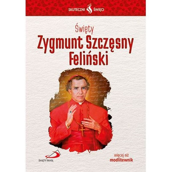 Skuteczni Święci. Zygmunt Szczęsny Feliński