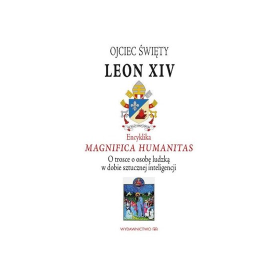 Encyklika: Magnifica Humanitas. O trosce o osobę..