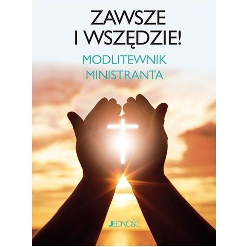 Zawsze i wszędzie! Modlitewnik ministranta