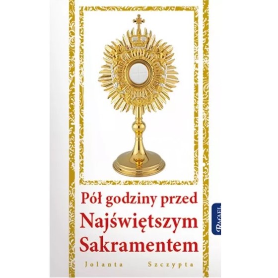 Pół godziny przed Najświętszym Sakramentem