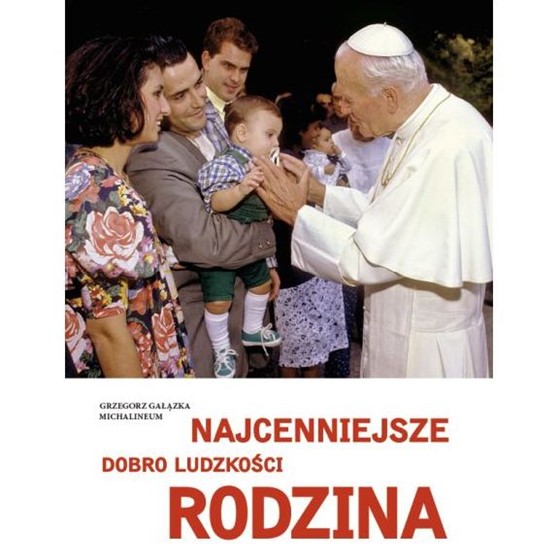 Najcenniejsze dobro ludzkości Rodzina