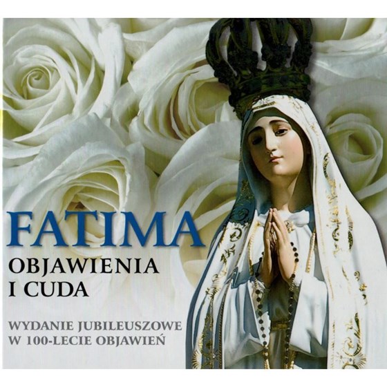 Fatima. Objawienia i cuda