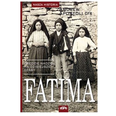 Fatima. Orędzie nadziei na dzisiejsze czasy