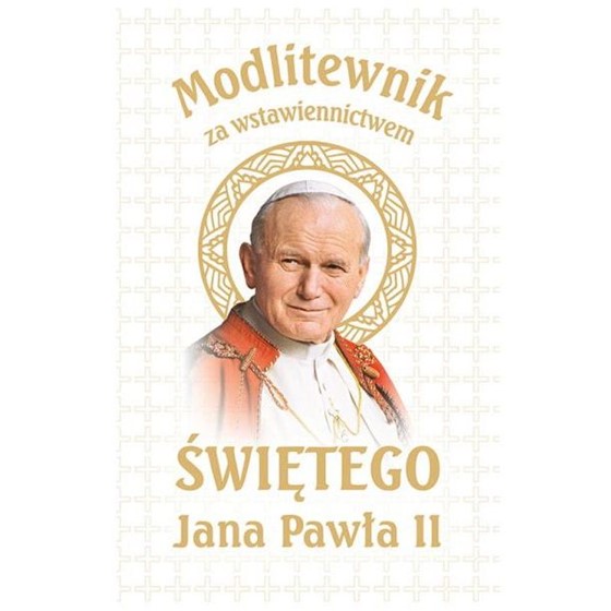 Modlitewnik za wstawiennictwem Św. Jana Pawła II