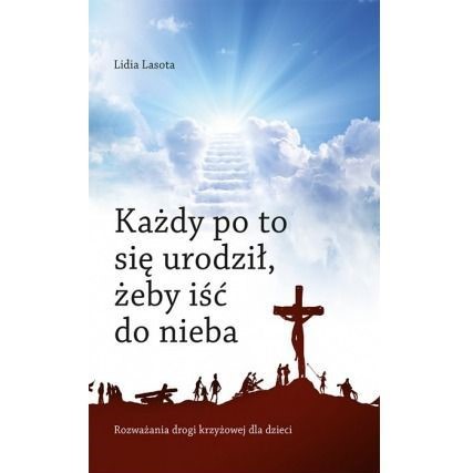 Każdy po to się urodził, żeby iść do nieba