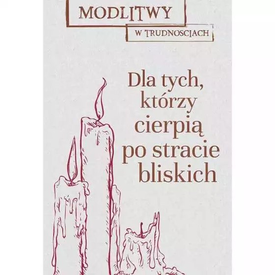 Modlitwy w trudnościach... cierpią po stracie...