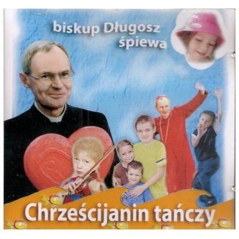 Chrześcijanin tańczy. Biskup Długosz śpiewa