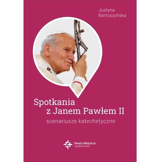 Spotkania ze Św. Janem Pawłem II. Scenariusze...