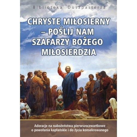 Chryste Miłosierny- Poślij nam ... Adoracje