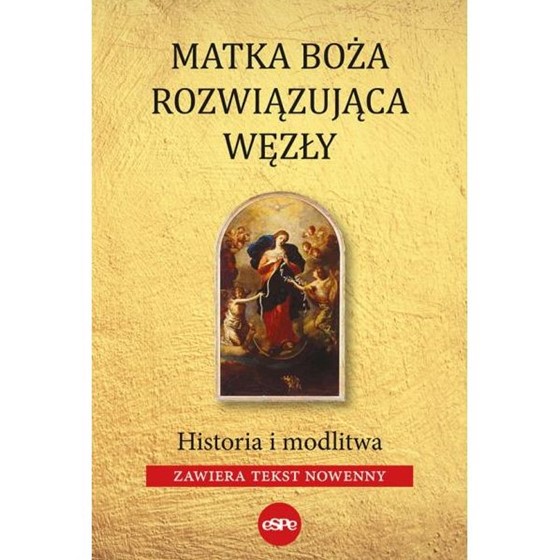 Matka Boża rozwiązująca węzły. Historia i modlitwa