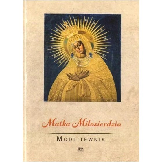 Matka Miłosierdzia. Modlitewnik