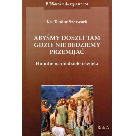Abyśmy doszli tam, gdzie nie będziemy przemijać