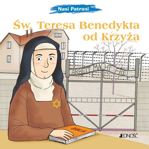 Nasi Patroni: Święta Teresa Benedykta od Krzyża