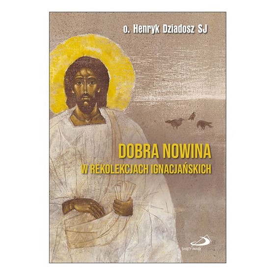 Dobra nowina w rekolekcjach ignacjańskich