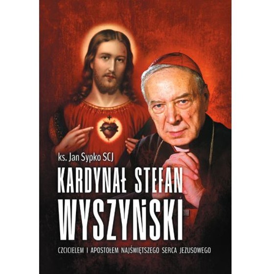 Kardynał Stefan Wyszyński czcicielem i Apostołem..