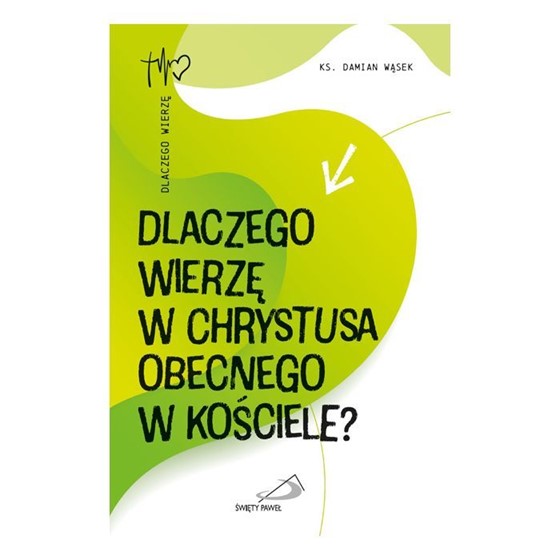 Dlaczego wierzę w Chrystusa obecnego w kościele