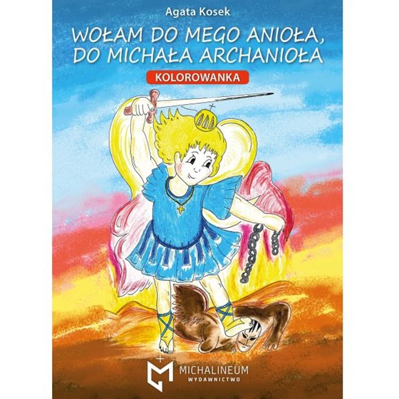 Wołam do mego Anioła, do Michała Archanioła