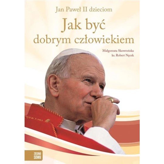 Jak być dobrym człowiekiem?