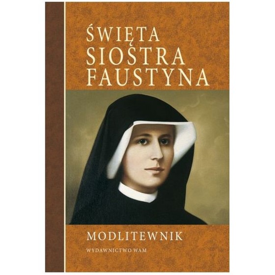 Modlitewnik. Święta Siostra Faustyna