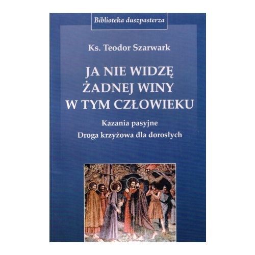 Ja nie widzę żadnej winy w tym człowieku