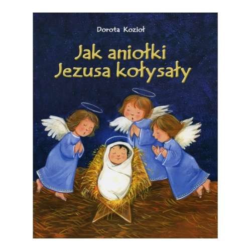 Jak Aniołki Jezusa kołysały