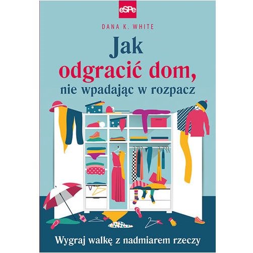 Jak ogarniać dom nie wpadając w rozpacz