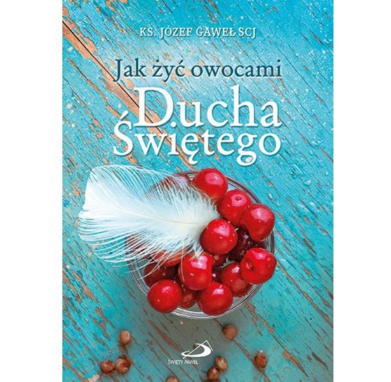 Jak żyć owocami Ducha Świętego