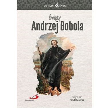 Skuteczni Święci. Andrzej Bobola