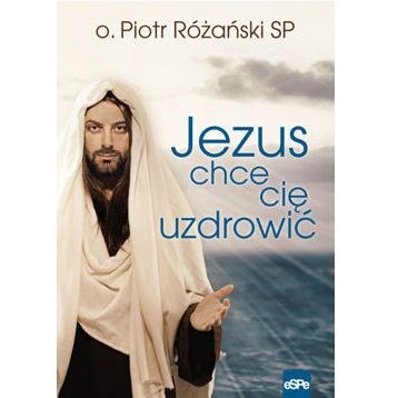 Jezus chce cię uzdrowić