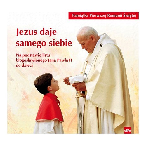 Jezus daje samego siebie. Pamiątka Pierwszej Komunii Świętej