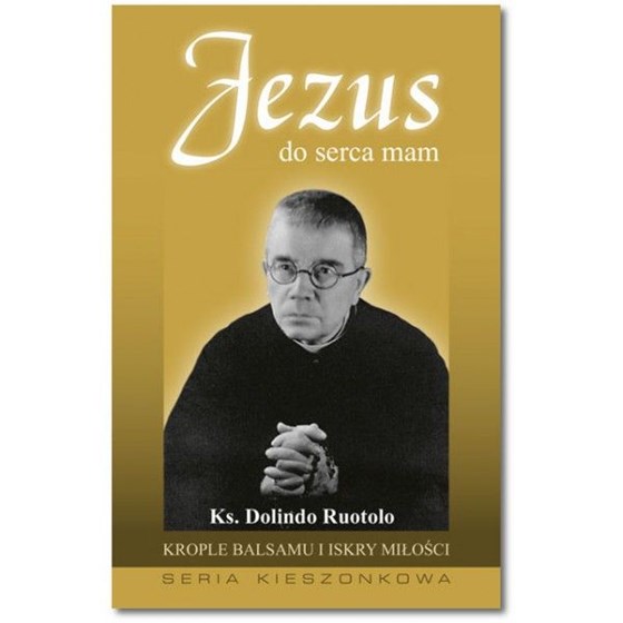 Jezus do serca mam - krople balsamu i iskry miłości