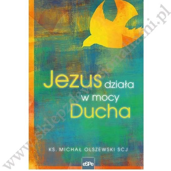 Jezus działa w mocy Ducha Świętego