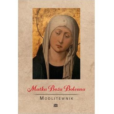 Matka Boża Bolesna. Modlitewnik