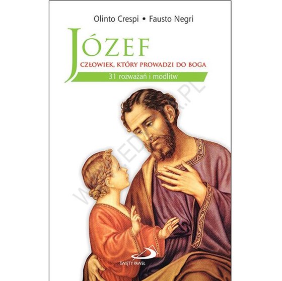 Józef. Człowiek, który prowadzi do Boga