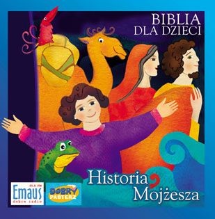 Biblia dla dzieci. Historia Mojżesza