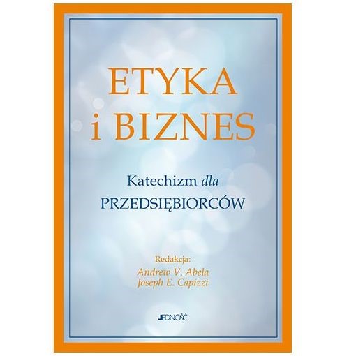 Etyka i biznes. Katechizm dla przedsiębiorców