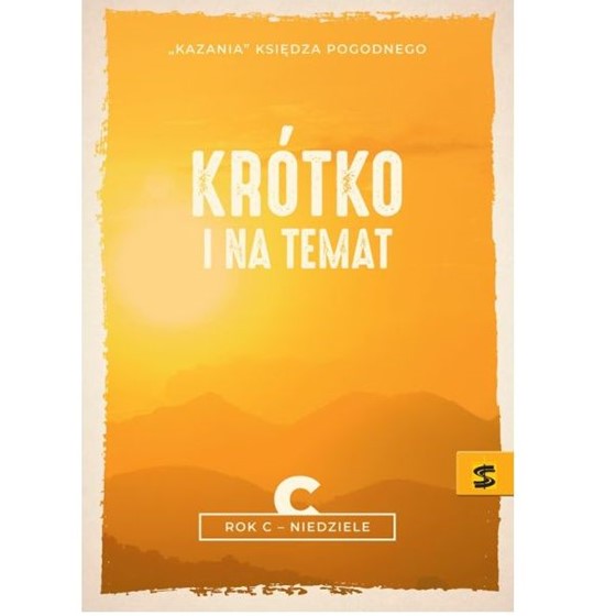 Krótko i na temat. "Kazania" ks. Pogodnego /Rok C