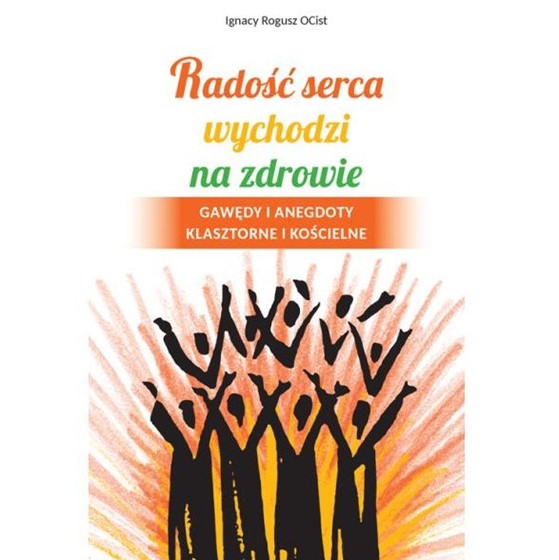 Radość serca wychodzi na zdrowie