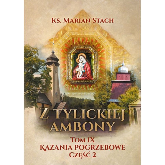 Z Tylickiej ambony /Tom IX Kazania pogrzebowe /2