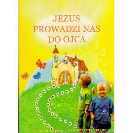 4-latki - Jezus prowadzi do Ojca  /katechizm