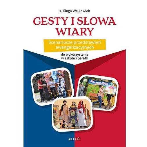 Gesty i słowa wiary. Scenariusze przedstawień