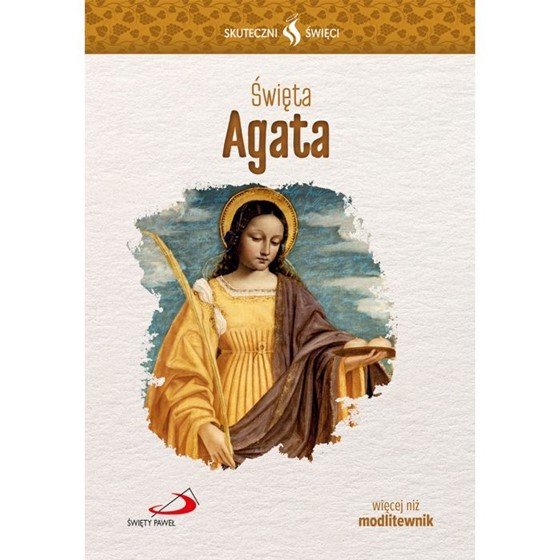 Skuteczni Święci. Agata