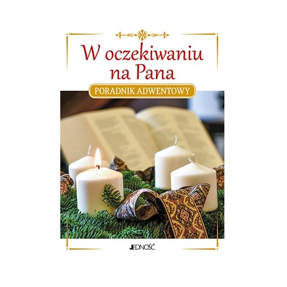 W oczekiwaniu na Pana. Poradnik adwentowy
