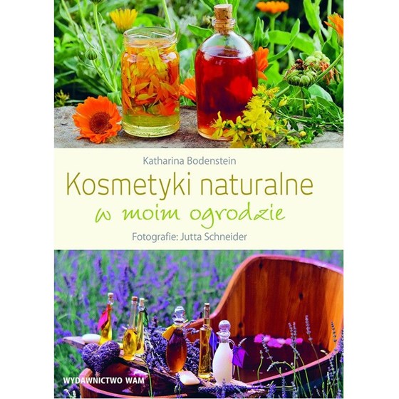 Kosmetyki naturalne w moim ogrodzie